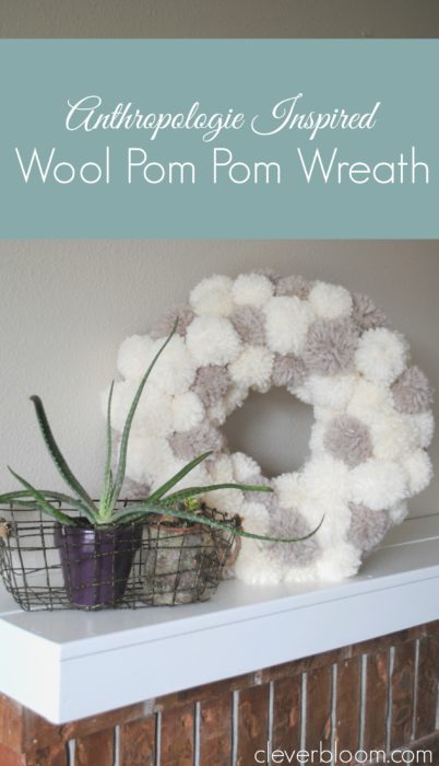 Make your house cozy and beautiful with this Anthropologie Inspired Wool Pom Pom Wreath.  Visit cleverbloom.com for a full tutorial.