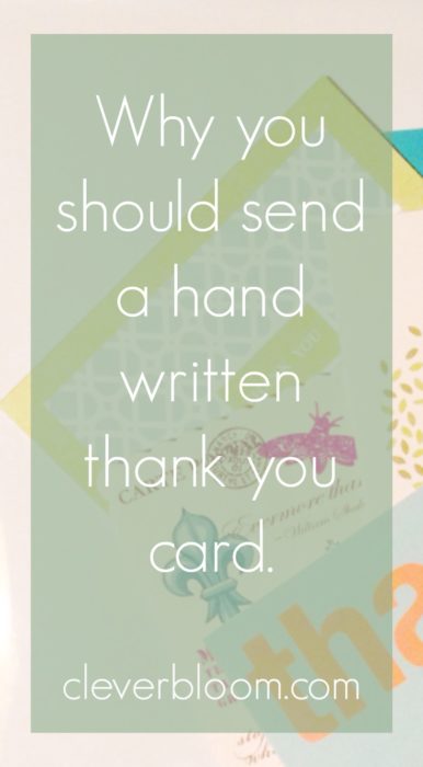 Visit cleverbloom.com to learn some of the reasons Why You Should Send A Hand Written Thank You Card.