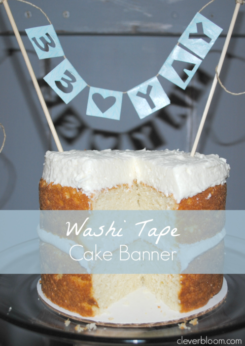 Learn how to make this Simple but super cute Washi Tape Cake Banner on cleverbloom.com