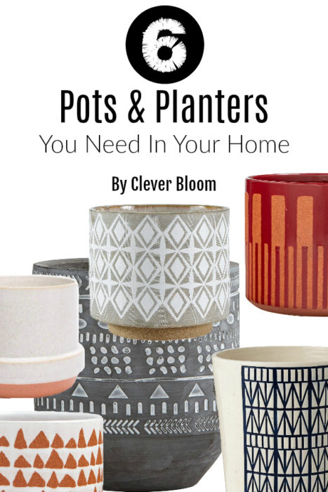 These pots & planters are stylish, affordable, and fit in a variety of decor styles. Here are 6 Pots & Planters You Need In Your Home - Clever Bloom #planters #pots #farmhouse #vintage #boho #modern #global #tribal #houseplants #indoorplants #gardening 